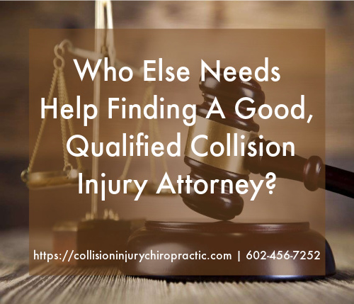 Graphic stating Who Else Needs Help Finding A Good, Qualified Collision Injury Attorney
