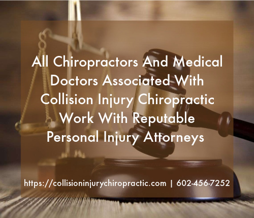 Graphic stating All Chiropractors And Medical Doctors Associated With Collision Injury Auto Accident Treatment Work With Reputable Personal Injury Attorneys In Arizona.